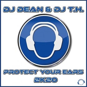 DJ DEAN & DJ T.H. - PROTECT YOUR EARS 2K20